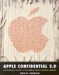 Apple Confidential 2.0: The Definitive History of the World’s Most Colorful Company Apple Confidential 2.0: The Definitive History of the World’s Most Colorful Company