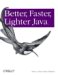Better, Faster, Lighter Java Better, Faster, Lighter Java