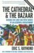 The Cathedral & the Bazaar : Musings on Linux and Open Source by an Accidental Revolutionary The Cathedral & the Bazaar : Musings on Linux and Open Source by an Accidental Revolutionary