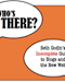 Who’s There: Seth Godin’s Incomplete Guide to Blogs and the New Web Who’s There: Seth Godin’s Incomplete Guide to Blogs and the New Web